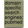Domain Specific Search Engines: Pubmed by Books Llc