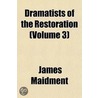 Dramatists of the Restoration Volume 3 by James Maidment