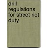 Drill Regulations for Street Riot Duty door Albert Ordway