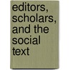 Editors, Scholars, And The Social Text door Darcy Cullen