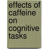 Effects of Caffeine on Cognitive Tasks door Lorraine Valladares
