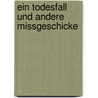 Ein Todesfall Und Andere Missgeschicke door Gabriele Wiggen-Jux