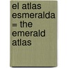 El Atlas Esmeralda = The Emerald Atlas by John Stephens
