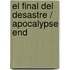 El final del desastre / Apocalypse End