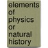 Elements of Physics or Natural History