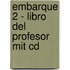 Embarque 2 - Libro Del Profesor Mit Cd