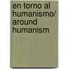 En Torno Al Humanismo/ Around Humanism door Felix Duque