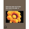 English and Scottish Ballads Volume 72 door Francis James Child