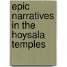 Epic Narratives In The Hoysala Temples door Kirsti Evans