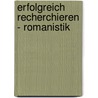 Erfolgreich Recherchieren - Romanistik by Ulrike Hollender