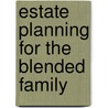 Estate Planning for the Blended Family door L. Paul Paul Hood Jr