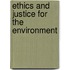 Ethics and Justice for the Environment