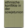Ethnische Konflikte in der Sowjetunion door Alexander Boettcher
