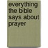 Everything the Bible Says About Prayer