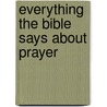 Everything the Bible Says About Prayer door Keith Wall