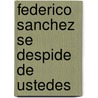 Federico Sanchez Se Despide De Ustedes door Jorge Sempr