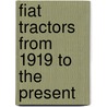 Fiat Tractors from 1919 to the Present door Massimo Misley
