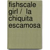 Fishscale Girl /  La Chiquita Escamosa by Ann Hailey