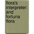 Flora's Interpreter: and Fortuna Flora