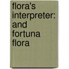 Flora's Interpreter: and Fortuna Flora door Sarah Josepha Hale