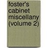 Foster's Cabinet Miscellany (Volume 2) by Theodore Foster