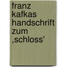 Franz Kafkas Handschrift zum ,Schloss' door Matthias Schuster