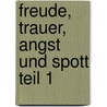 Freude, Trauer, Angst und Spott Teil 1 door Werner Triebsch