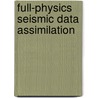 Full-Physics Seismic Data Assimilation door Po Chen