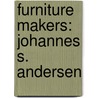 Furniture Makers: Johannes S. Andersen door Books Llc