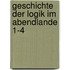 Geschichte Der Logik Im Abendlande 1-4