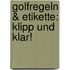 Golfregeln & Etikette: Klipp Und Klar!