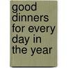 Good Dinners for Every Day in the Year by Helen Campbell