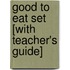 Good to Eat Set [With Teacher's Guide]