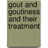Gout And Goutiness And Their Treatment