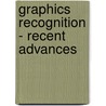 Graphics Recognition - Recent Advances by A.K. Chhabra