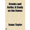 Greeks and Goths; A Study on the Runes door Isaac Taylor
