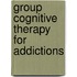 Group Cognitive Therapy for Addictions