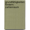 Grundfähigkeiten Fördern: Zahlenraum by Birte Pöhler