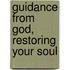 Guidance from God, Restoring Your Soul