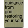 Guidance from God, Restoring Your Soul by Geri Cruz