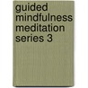 Guided Mindfulness Meditation Series 3 door Jon Kabat-Zinn