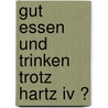 Gut Essen Und Trinken Trotz Hartz Iv ? by Michael Lüpke