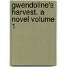 Gwendoline's Harvest. a Novel Volume 1 by Payn James