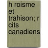 H Roisme Et Trahison; R Cits Canadiens by Marmette Joseph 1844-1895