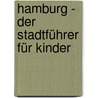 Hamburg - Der Stadtführer für Kinder by Günter Strempel