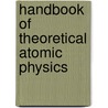 Handbook of Theoretical Atomic Physics by Miron Amusia