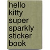 Hello Kitty Super Sparkly Sticker Book by Onbekend