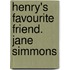 Henry's Favourite Friend. Jane Simmons