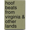 Hoof Beats from Virginia & Other Lands door Philip Hichborn