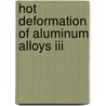 Hot Deformation Of Aluminum Alloys Iii door Zhouying Jin